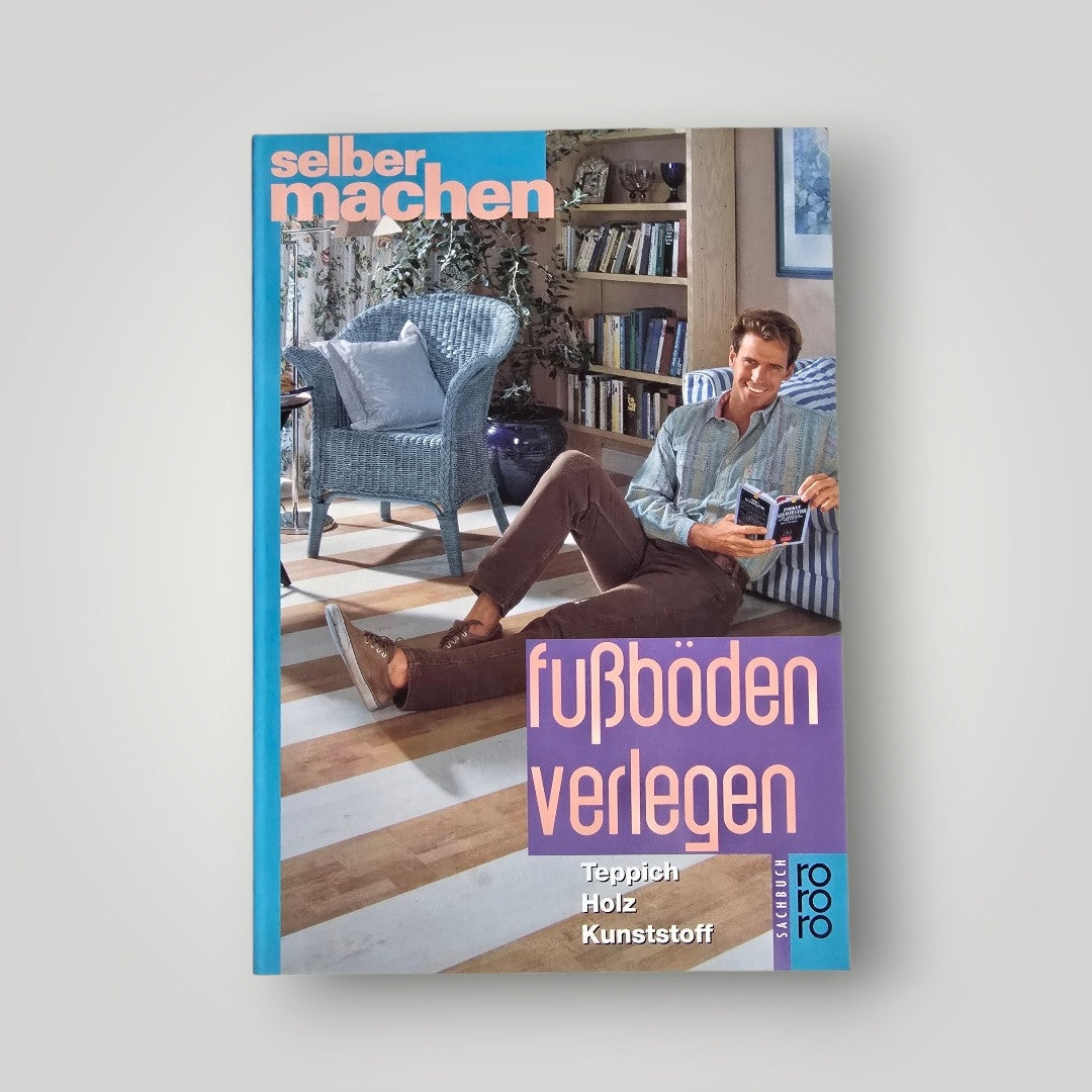 Buch Selber machen Fußböden verlegen - Teppich, Holz, Kunststoff (1997)